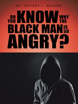 cover image of Do You Know Why the Black Man Is so Angry?